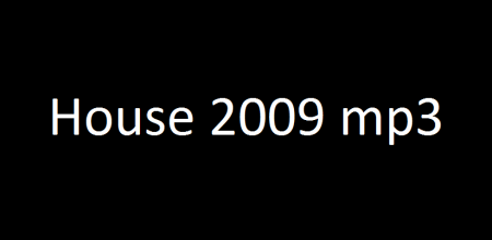 HOUSE 2009 mp3